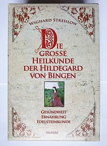 Wighard Strehlow Die große Heilkunde der Hildegard von Bingen - Gesundheit, Ernährung, Edelsteinkunde: Hildegard-Heilkunde von A - Z / Die Ernährungstherapie der ... der Hildegard von Bingen (3 Bände)