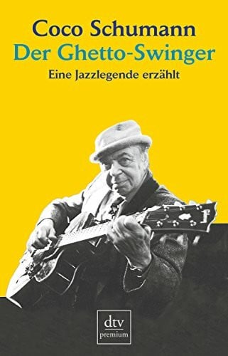 Schumann, Coco Der Ghetto-Swinger: Eine Jazzlegende erzählt
