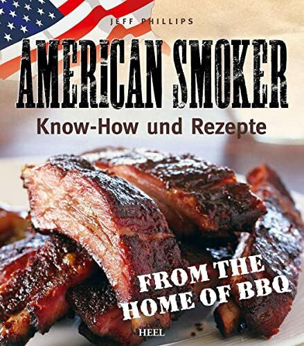Jeff Phillips American Smoker: Know-how und Rezepte