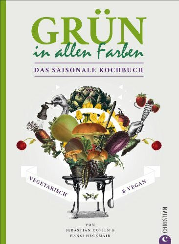 Rüdiger Dahlke Grün in allen Farben: Vegetarisch & Vegan – Das saisonale Kochbuch