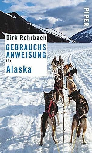 Rohrbach, Dirk Gebrauchsanweisung für Alaska: 3. aktualisierte Auflage 2018