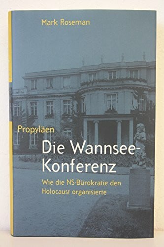 Roseman, Mark Die Wannsee-Konferenz. Wie die NS-Bürokratie den Holocaust organisierte