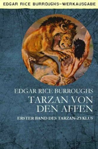 Burroughs, Edgar Rice TARZAN VON DEN AFFEN: Erster Band des TARZAN-Zyklus
