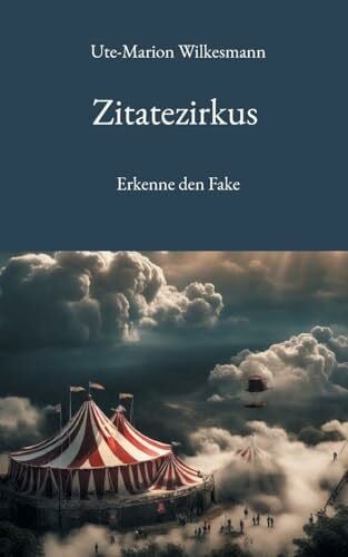 Wilkesmann, Ute-Marion Zitatezirkus: Erkenne den Fake (Textcollagen)