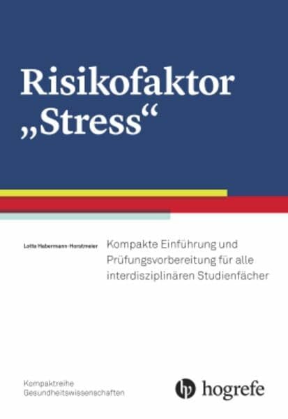 Habermann-Horstmeier, Lotte Risikofaktor 'Stress': Kompakte Einführung und Prüfungsvorbereitung für alle interdisziplinären Studienfächer