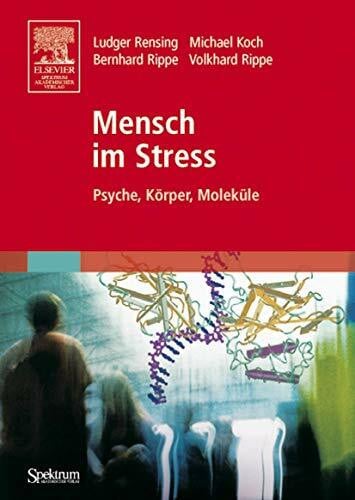 Rippe, Bernhard Mensch im Stress: Psyche, Körper, Moleküle