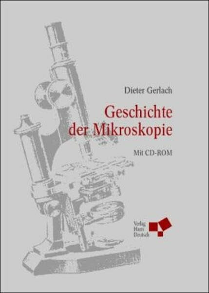 Gerlach, Dieter Geschichte der Mikroskopie