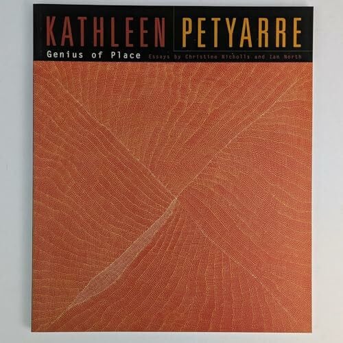 North, Ian Kathleen Petyarre: Genius of Place