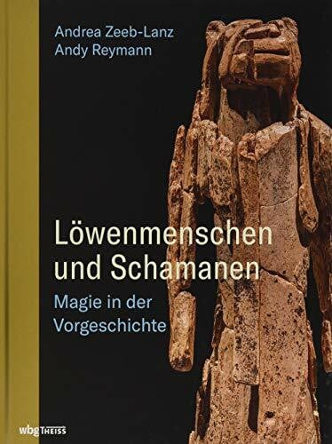 Reymann, Andy Löwenmenschen und Schamanen: Magie in der Vorgeschichte