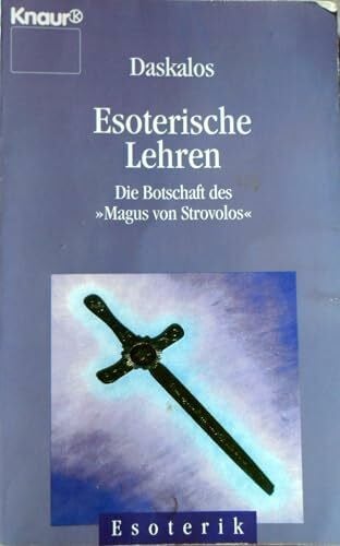 Daskalos Esoterische Lehren: Die Botschaft des 'Magus von Strovolos' (Knaur Taschenbücher. Esoterik)