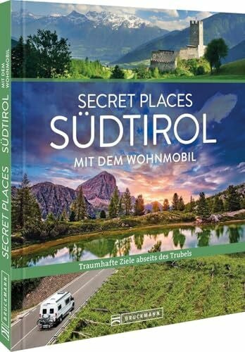 Meier, Markus Secret Places Südtirol mit dem Wohnmobil: Untertitel: Traumhafte Orte abseits des Trubels – Entdecken Sie versteckte Juwelen in Südtirol für unvergessliche Wohnmobiltouren.