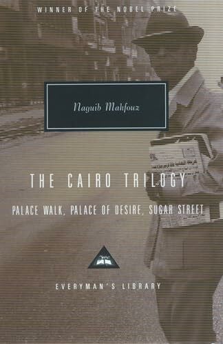 Mahfouz, Naguib The Cairo Trilogy: Palace Walk, Palace of Desire, Sugar Street (Everyman’s Library Contemporary Classics)