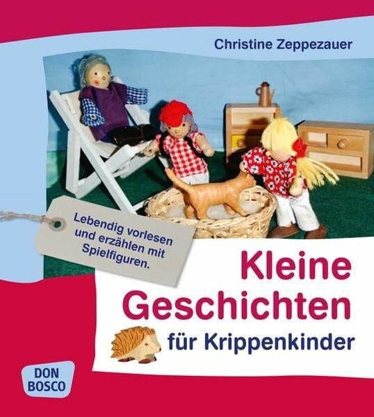 Zeppezauer, Christine Kleine Geschichten für Krippenkinder: Lebendig vorlesen und erzählen mit Spielfiguren