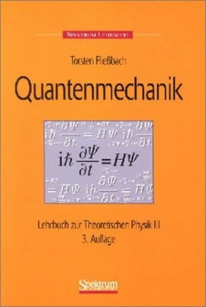 Fließbach, Torsten Quantenmechanik: Lehrbuch zur Theoretischen Physik III