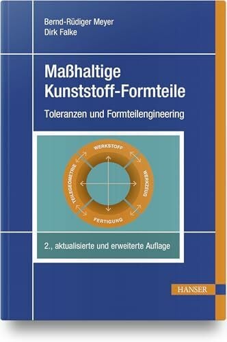 Meyer, Bernd-Rüdiger Maßhaltige Kunststoff-Formteile: Toleranzen und Formteilengineering