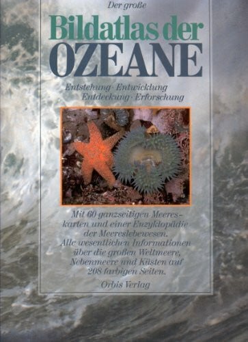 Orbis Verlag Der Große Atlas der Ozeane. Entstehung - Entwicklung - Entdeckung - Erforschung