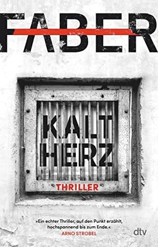 Faber, Henri Kaltherz: Thriller | »Ein echter Thriller, auf den Punkt erzählt, hochspannend bis zum Ende.« Arno Strobel