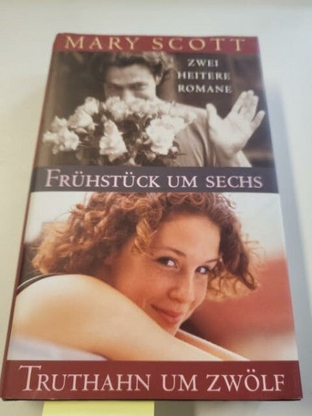 Mary Scott Frühstück um sechs / Truthan um zwölf - Zwei heitere Romane