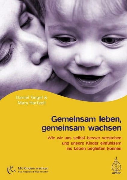 Krysztofiak, Claudia Gemeinsam leben, gemeinsam wachsen: Wie wir uns selbst besser verstehen und unsere Kinder einfühlsam ins Leben begleiten können (Mit Kindern wachsen)