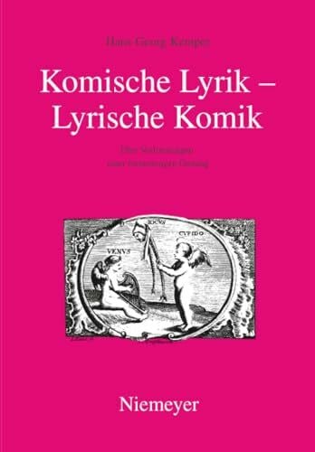 Kemper, Hans-Georg Komische Lyrik - Lyrische Komik: Über Verformungen einer formstrengen Gattung