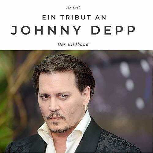 Koch, Tim Ein Tribut an Johnny Depp: Der Bildband: Der Bildband. Sonderausgabe, verfügbar nur bei Amazon