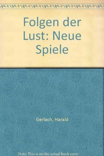 Gerlach, Harald Folgen der Lust: Neue Spiele