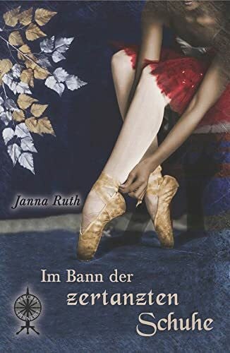 Ruth, Janna Im Bann der zertanzten Schuhe (Märchenspinnerei)