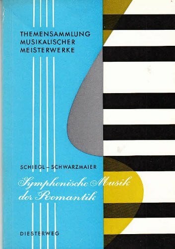 Ernst Schwarzmaier Themensammlung musikalischer Meisterwerke: Symphonische Musik der Romantik