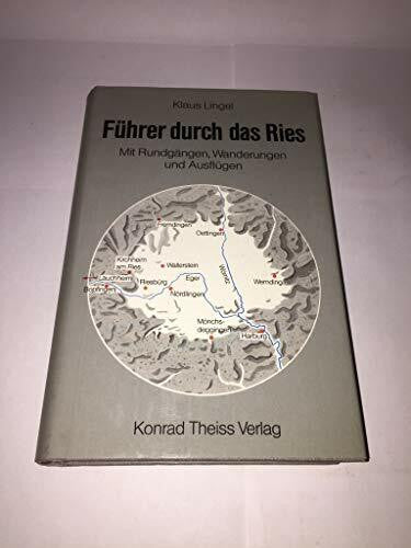 Lingel, Klaus Führer durch das Ries: Mit Rundgängen, Wanderungen und Ausflügen