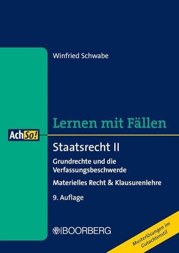 Schwabe, Winfried Staatsrecht II: Grundrechte und die Verfassungsbeschwerde - Materielles Recht & Klausurenlehre, Lernen mit Fällen (AchSo!)