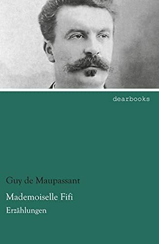 Maupassant, Guy de Mademoiselle Fifi: Erzaehlungen: Erzählungen