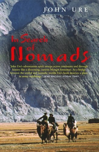 Ure, John In Search of Nomads: An Anglo-American Obsession from Hester Stanhope to Bruce Chatwin