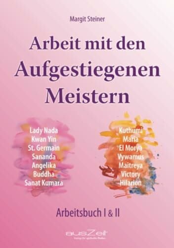 Steiner, Margit Arbeit mit den Aufgestiegenen Meistern: Arbeitsbuch I & II