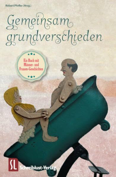 Zschocke, Jörg Gemeinsam grundverschieden: Ein Buch mit Männer- und Frauen-Geschichten