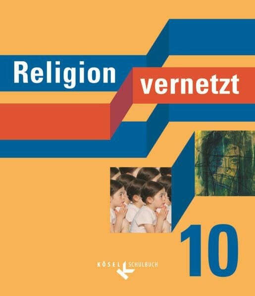 Schuhbeck, Sebastian Religion vernetzt - Unterrichtswerk für katholische Religionslehre an Gymnasien - 10. Schuljahr: Schulbuch