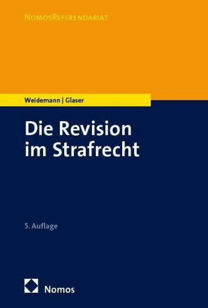 Glaser, Florian Die Revision im Strafrecht (NomosReferendariat)