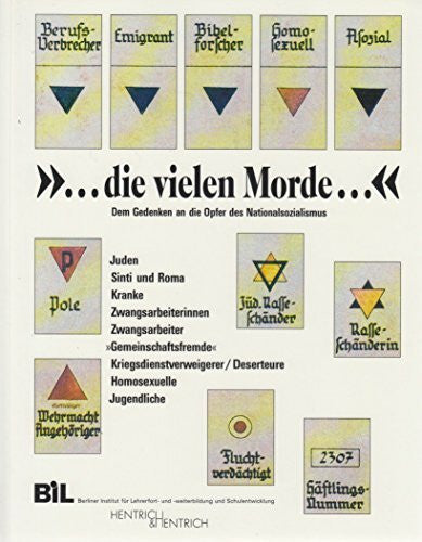 '. . . die vielen Morde . . .': Dem Gedenken an die Opfer des Nationalsozialismus. Juden, Sinti und Roma, Kranke, Zwangsarbeiterinnen, Zwangsarbeiter, ... u. -weiterbildung u. Schulentwicklung