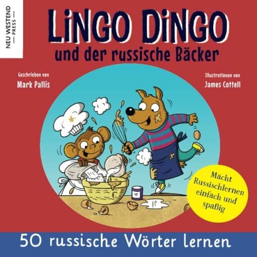 Cottell, James Lingo Dingo und der russische Bäcker: Eine herzliche, lustige Geschichte, die 50 russische Wörter umfasst. Lachen und russisch lernen kinder anfänger ... kinderbuch (russisch lernen für kinder)