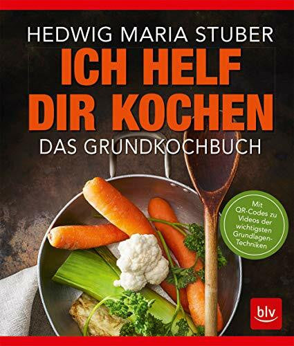 Stuber, Hedwig Maria Ich helf Dir kochen: Das Grundkochbuch Mit QR-Codes zu Videos der wichtigsten Küchentechniken (BLV Hedwig Maria Stuber)