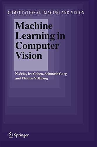 Sebe, Nicu Machine Learning in Computer Vision (Computational Imaging and Vision)