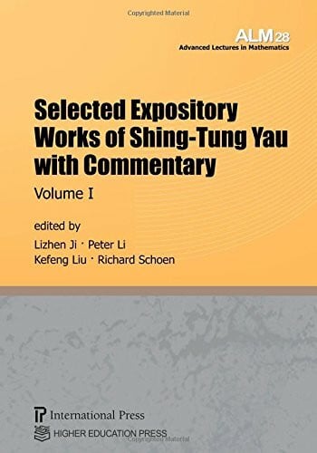 [various contributors] Selected Expository Works of Shing-Tung Yau with Commentary, Volume I (Vol. 28 of the Advanced Lectures in Mathematics series)
