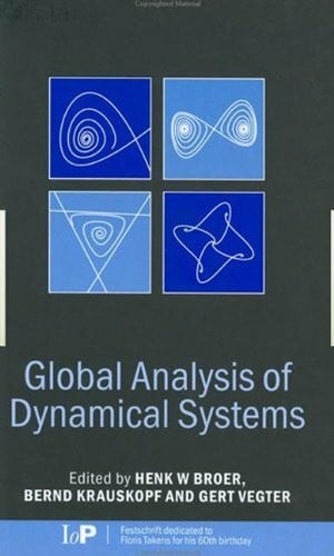 Krauskopf, Bernd Global Analysis of Dynamical Systems: Festschrift Dedicated to Floris Takens for His 60th Birthday