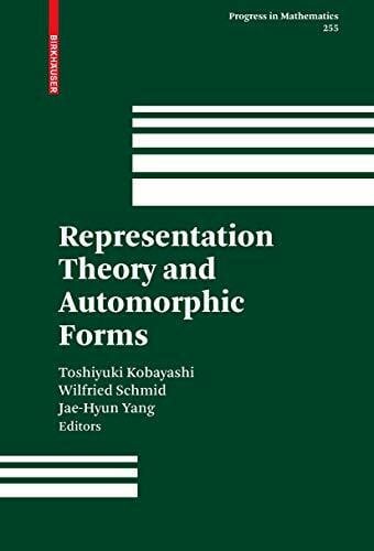 Kobayashi, Toshiyuki Representation Theory and Automorphic Forms (Progress in Mathematics) (Progress in Mathematics, 255, Band 255)