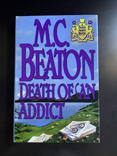 Beaton, M. C. Death of an Addict (Hamish Macbeth Mystery)