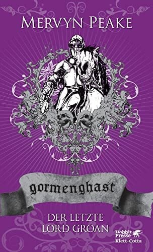 Charpentier, Annette Gormenghast. Band 3: Der letzte Lord Groan (Gormenghast: Neuausgabe, Band 3)