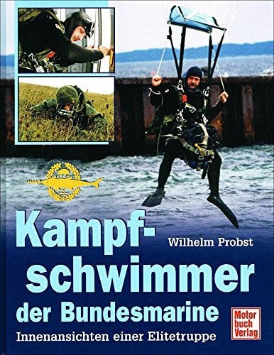 Probst, Wilhelm Die Kampfschwimmer der Bundesmarine: Innenansichten einer Elitetruppe