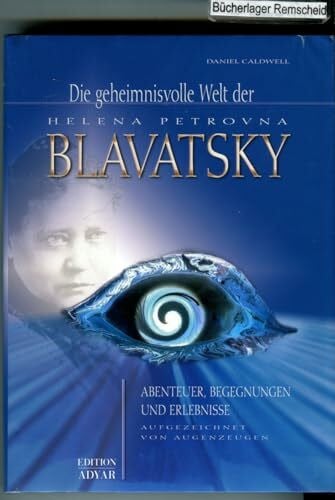 Caldwell, Daniel Die geheimnisvolle Welt der H. P. Blavatsky