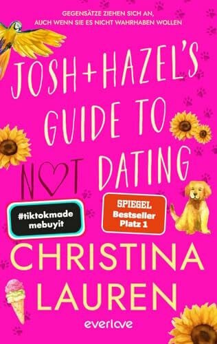 Lauren, Christina Josh and Hazel's Guide to Not Dating: Gegensätze ziehen sich an (auch wenn sie es nicht wahrhaben wollen) | Für Fans von »The Unhoneymooners«