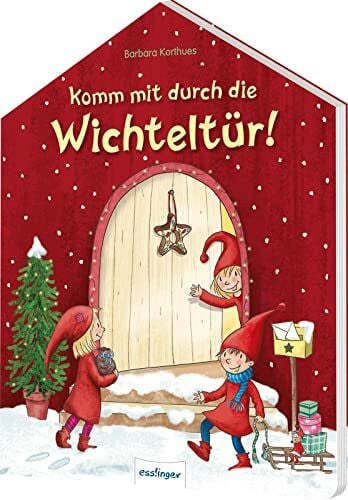 Korthues, Barbara Komm mit durch die Wichteltür!: In Haus-Form gestanztes Pappbilderbuch ab 3 Jahren