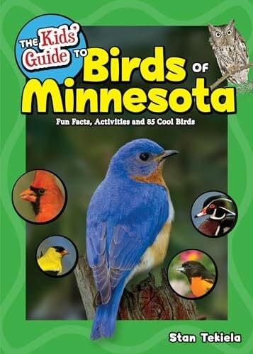 Tekiela, Stan Kids' Guide to Birds of Minnesota: Fun Facts, Activities and 85 Cool Birds (Birding Children’s Books)